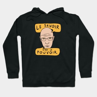 Michel Foucault Quote - Le Savoir C'est Le Pouvoir Hoodie